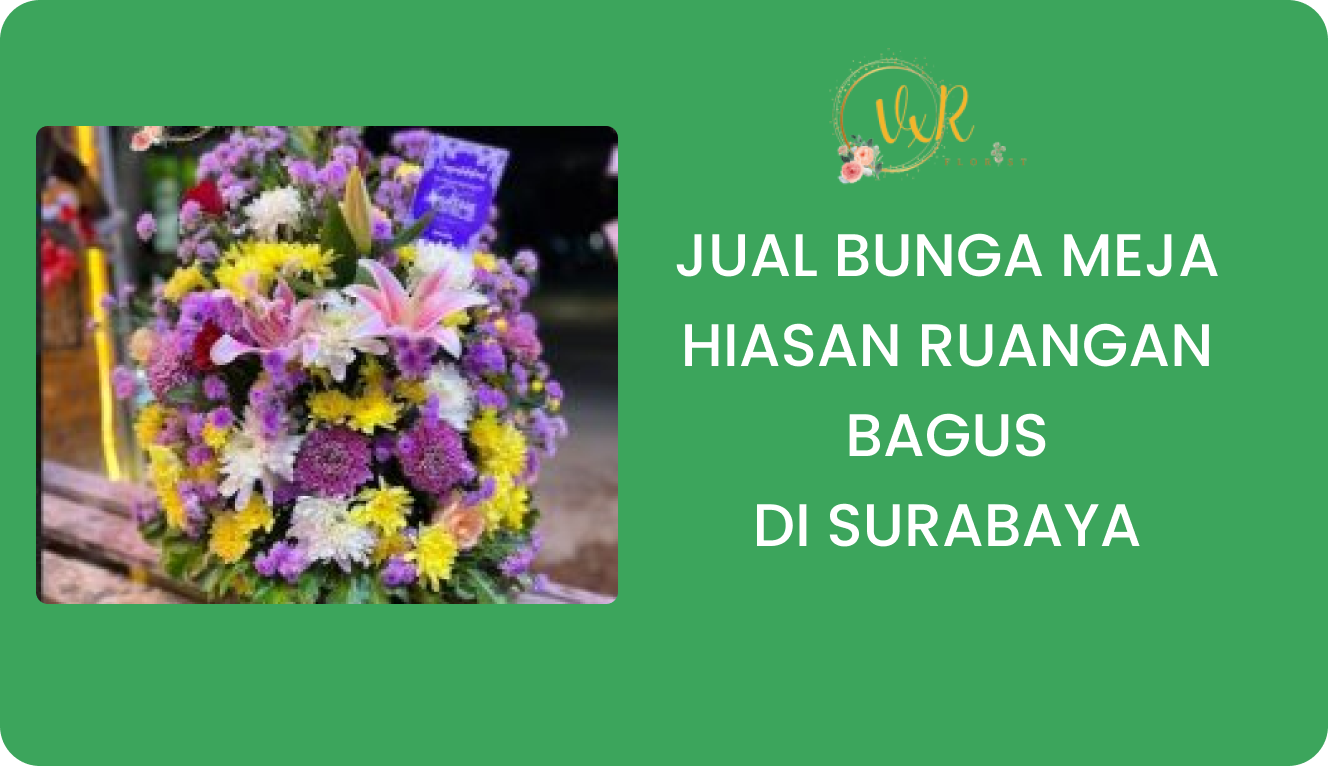 Jual Bunga Meja Hiasan Ruangan Bagus Surabaya